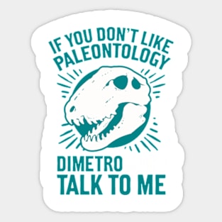 DIMETRODON'T TALK TO ME Sticker